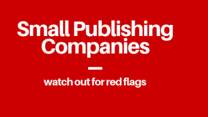 Small Publishing Companies - Watch Out For Red Flags